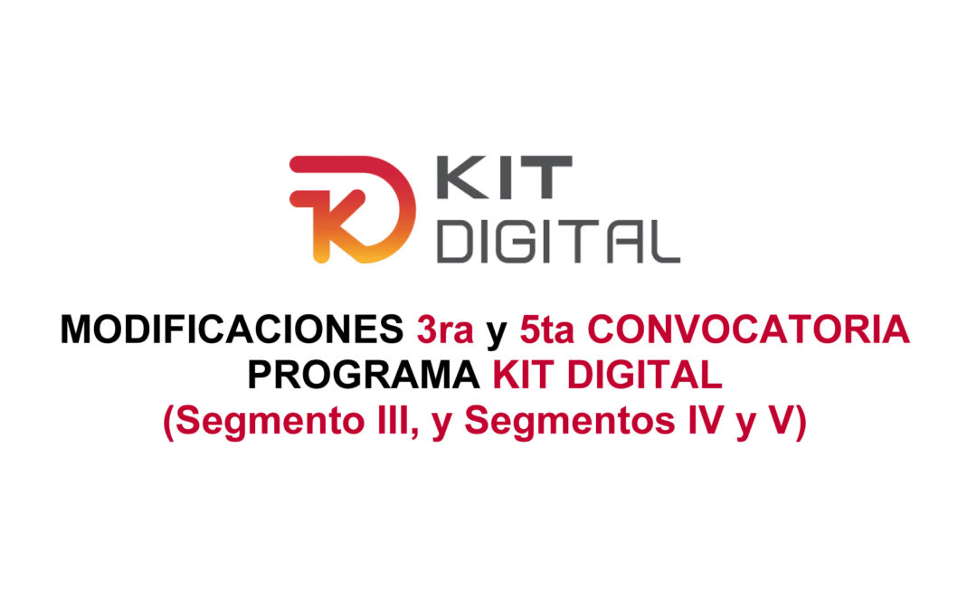 MODIFICACIONES 3ra y 5ta CONVOCATORIA PROGRAMA KIT DIGITAL